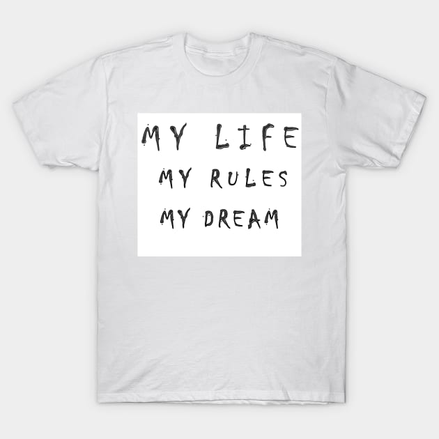 my life, my rules, my dream T-Shirt by gravis